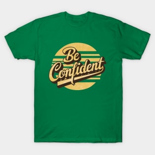 be confident T-Shirt